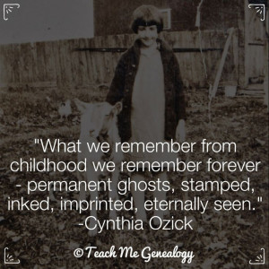 ... seen.” -Cynthia Ozick Teach Me Genealogy - www.tmgenealogy.com