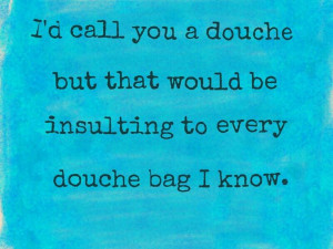 Jon Taffer quote to a douche.