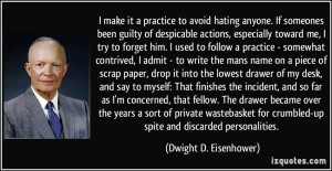 make it a practice to avoid hating anyone. If someones been guilty ...