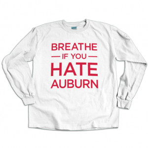 Image of Breathe If You Hate Auburn LS