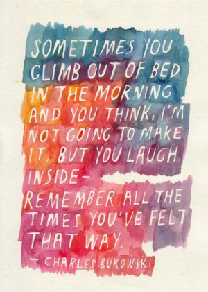 Inspirational Quote from Bukowski - You're going to make it