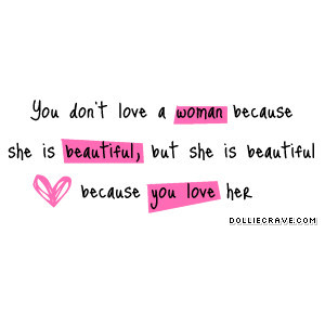 ... Because She Is Beautiful, But She Is Beautiful Because You Love Her