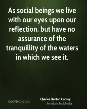 As social beings we live with our eyes upon our reflection, but have ...
