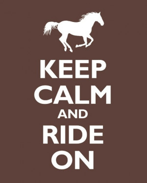 Keep Calm and Ride On (mocha) - archival print
