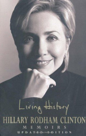 Living History by Hillary Clinton et al., http://www.amazon.co.uk/dp ...