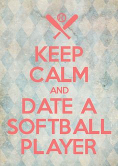 Keep Calm And Date A Softball Catcher