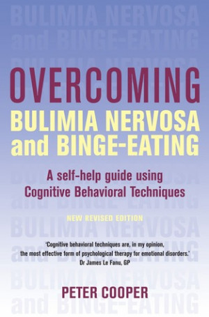 Overcoming Bulimia Nervosa and Binge-Eating: A Self-Help Guide Using ...