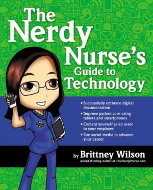 The Nerdy Nurse's Guide to Technology by Brittney Wilson,http://www ...