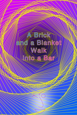 brick and a blanket walk into a bar