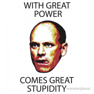 With great power comes great stupidity — Campbell Newman