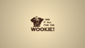 Description: Download Star wars humor quotes typography wookiee ...