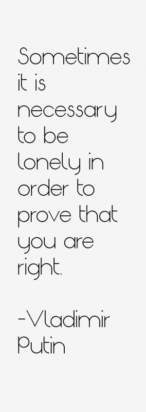 Sometimes it is necessary to be lonely in order to prove that you are ...