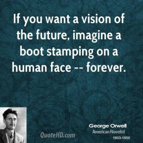 If you want a vision of the future, imagine a boot stamping on a human ...