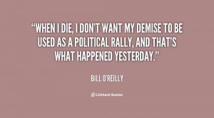 quote-Bill-OReilly-when-i-die-i-dont-want-my-27884.png