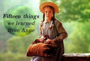15 THINGS WE LEARNED FROM ANNE OF GREEN GABLES