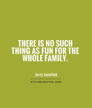 Family Quotes Fun Quotes Jerry Seinfeld Quotes