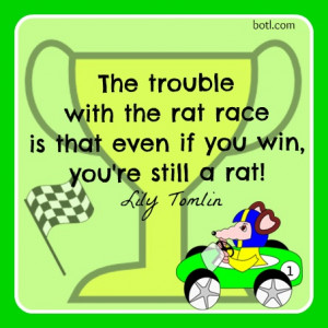 ... race and the rats are winning # lily tomlin # funny # quotes # botl