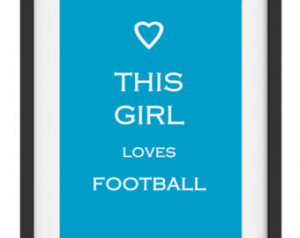 ... Girl loves Football Typographic print Digital art Quote print 8x10