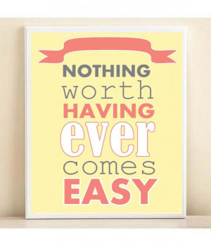 Nothing Worth Having Typography Art Print: 8x10 Inspirational Quote ...