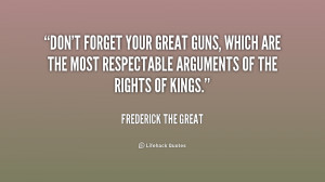 quote-Frederick-The-Great-dont-forget-your-great-guns-which-are-182438 ...