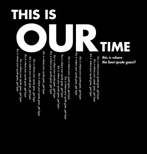 this is our time the machine typography Quotes