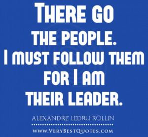 Leadership Quotes By Famous People There go the people.