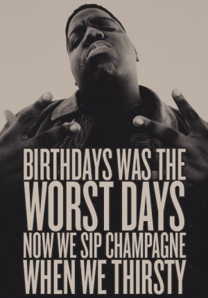 ... Quotes, Biggie Smalls, Notorious Big, Sip Champagne, Notorious B I G