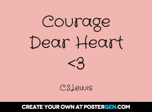 Courage dear heart