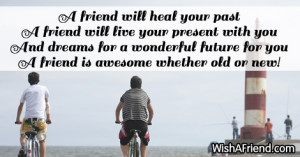 friend will heal your past a friend will live your present with you ...