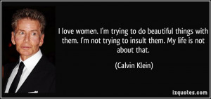 quote-i-love-women-i-m-trying-to-do-beautiful-things-with-them-i-m-not ...