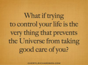 What if trying to control your life is the very thing that prevents ...