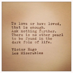 ... to be found in the dark fols of life. ~Victor Hugo, Les Miserables