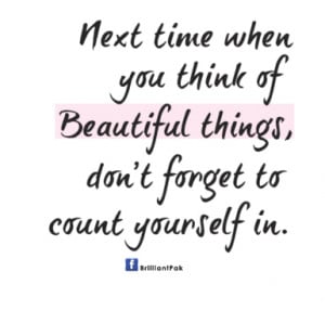 ... you-think-of-beautiful-thingsdont-forget-to-count-yourself-in-beauty