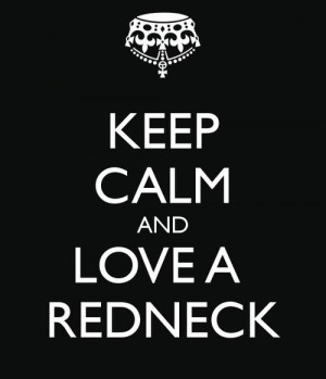 Keep calm and love a redneck quotes country calm redneck