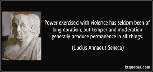 Power exercised with violence has seldom been of long duration, but ...