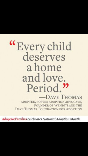 Period. November is National Adoption Month. #adoption #davethomas