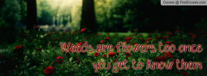 Weeds are flowers, too, once you get to know them.