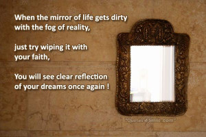 When the mirror of life gets dirty with the fog of reality,