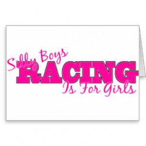 Silly Boys, Racing Is For Girls Greeting Cards