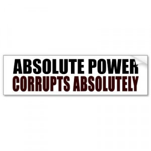 absolute_power_corrupts_absolutely_bumper_sticker
