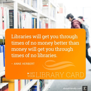 ... get you through times of no libraries. –Anne Herbert #library #quote