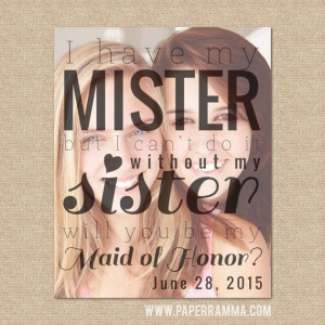 Will you be my Maid of Honor Print - I have my Mister, but can't do it ...