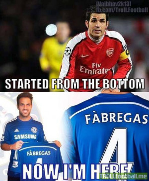 Cesc Fabregas ... started from bottom ... now in Chelsea