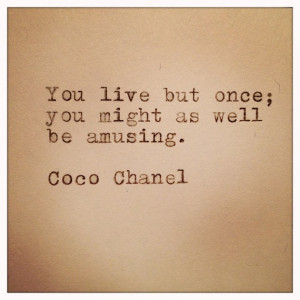 awesome, coco chanel, happy, life, love, quotes, be amusing