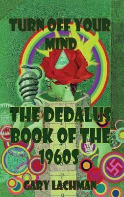 ... The Dedalus Book of the 1960s: Turn Off Your Mind” as Want to Read
