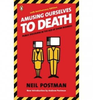 ... Neil Postman alerts us to the real and present dangers of this state