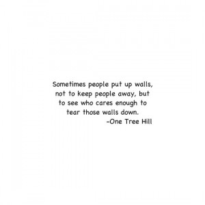One Tree Hill – One Tree Hill Quote: sometimes people put up walls ...