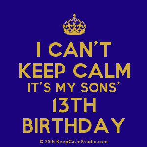 Home » Gallery » I Can't Keep Calm It's My Sons' 13th Birthday