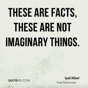 These are facts, these are not imaginary things.