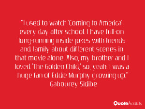 watch 'Coming to America' every day after school. I have full-on long ...